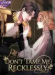Don’t Tame Me Recklessly
